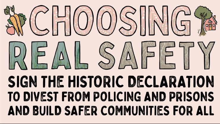 Choosing Real Safety: A Historic Declaration to Divest from Policing and Prisons and Build Safer Communities for All