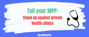 Tell your MPP: Fund public solutions to our healthcare crisis