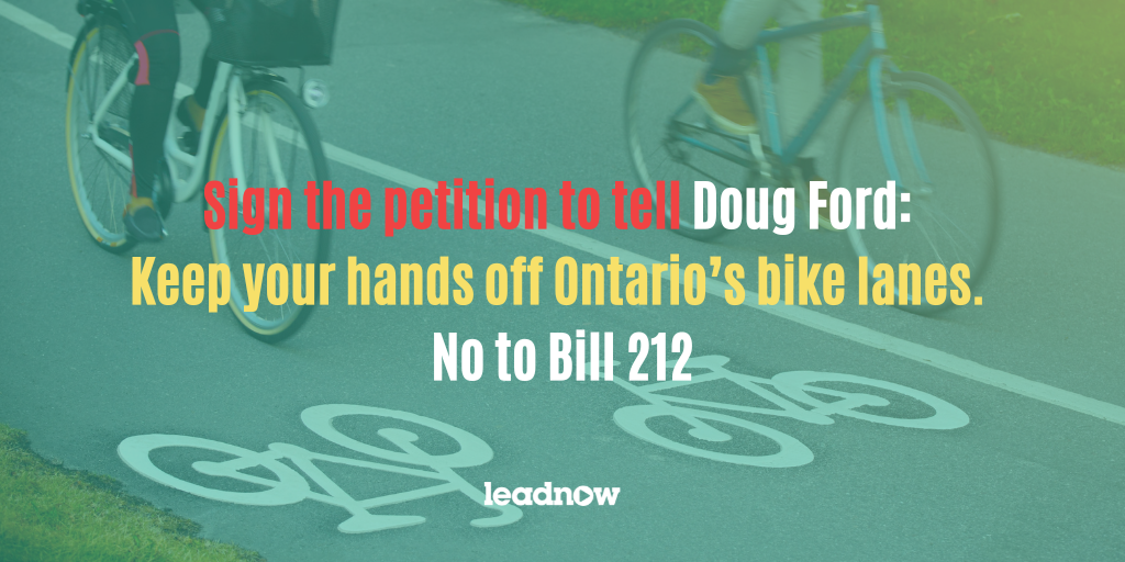 Background photo of two bikes in a bike lane. Text reads: Sign the petition to tell Doug Ford: Keep your hands off Ontario’s bike lanes. No to Bill 212