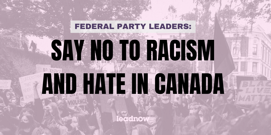 Denounce racism and hate in Canada