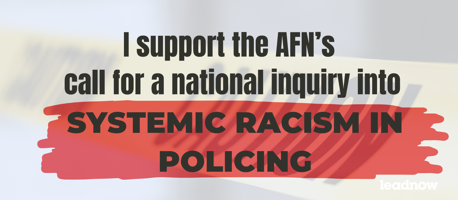 Launch a national inquiry into systemic racism in policing - Leadnow
