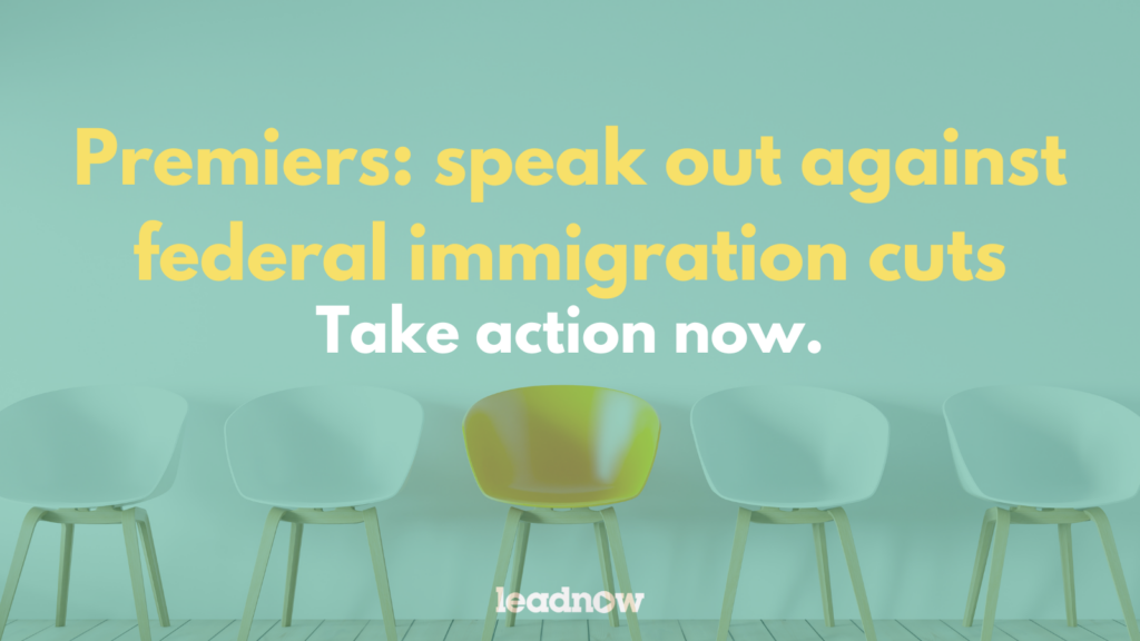 Premiers: speak out against federal cuts to immigration. Take action now.