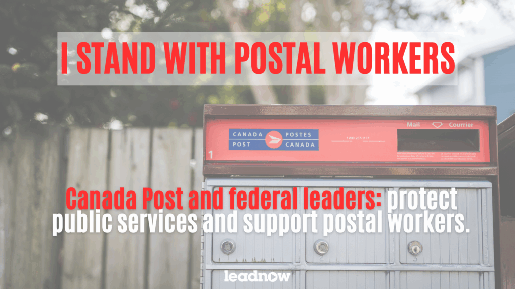 Background: A neighbourhood Canada Post box mailbox. Title text: I STAND WITH POSTAL WORKERS Below text: Canada Post and federal Leaders: protect public services and support postal workers.