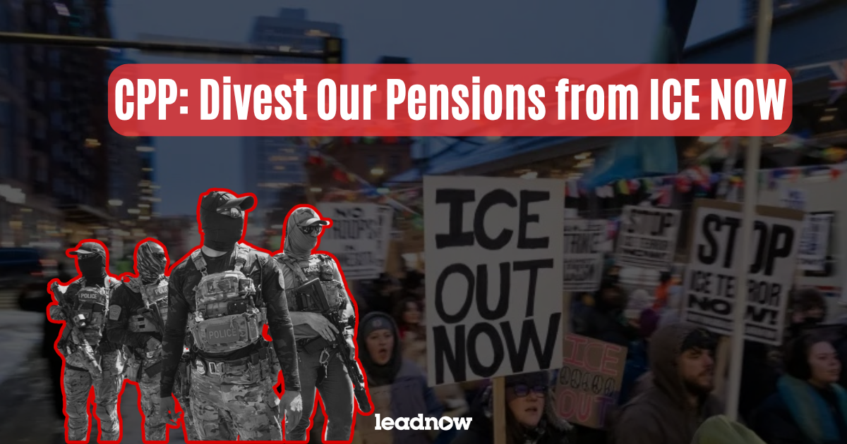 Tell the Canada Pension Plan: Divest from ICE - Leadnow