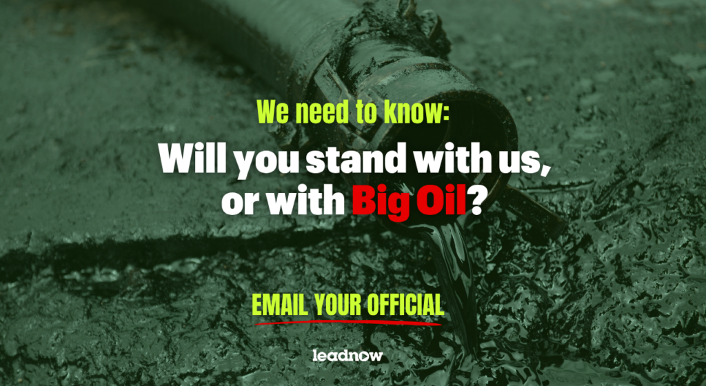 We need to know, will you stand with us, or with Big Oil? Email your officials
